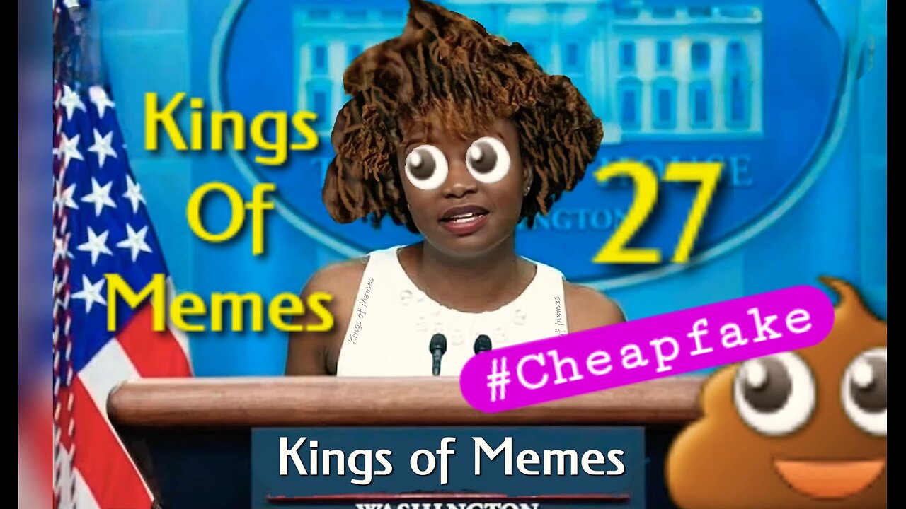 Kings of Memes No. 27 #Cheapfake