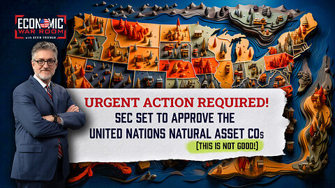 ALERT: The SEC Is Set to Approve the United Nations Natural Asset Companies