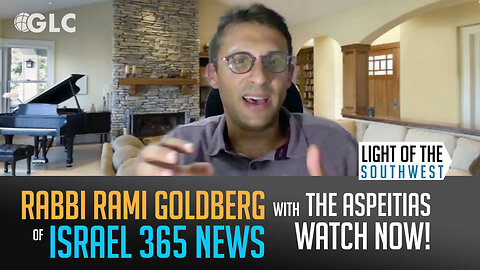 Rabbi Rami Goldberg of Israel 365 News on "Light of the Southwest" (Ep. 2024-20)