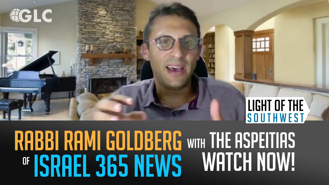 Rabbi Rami Goldberg of Israel 365 News on "Light of the Southwest" (Ep. 2024-20)