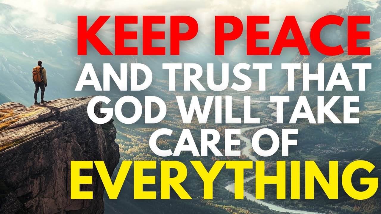 KEEP PEACE AND TRUST THAT GOD WILL TAKE CARE OF EVERYTHING