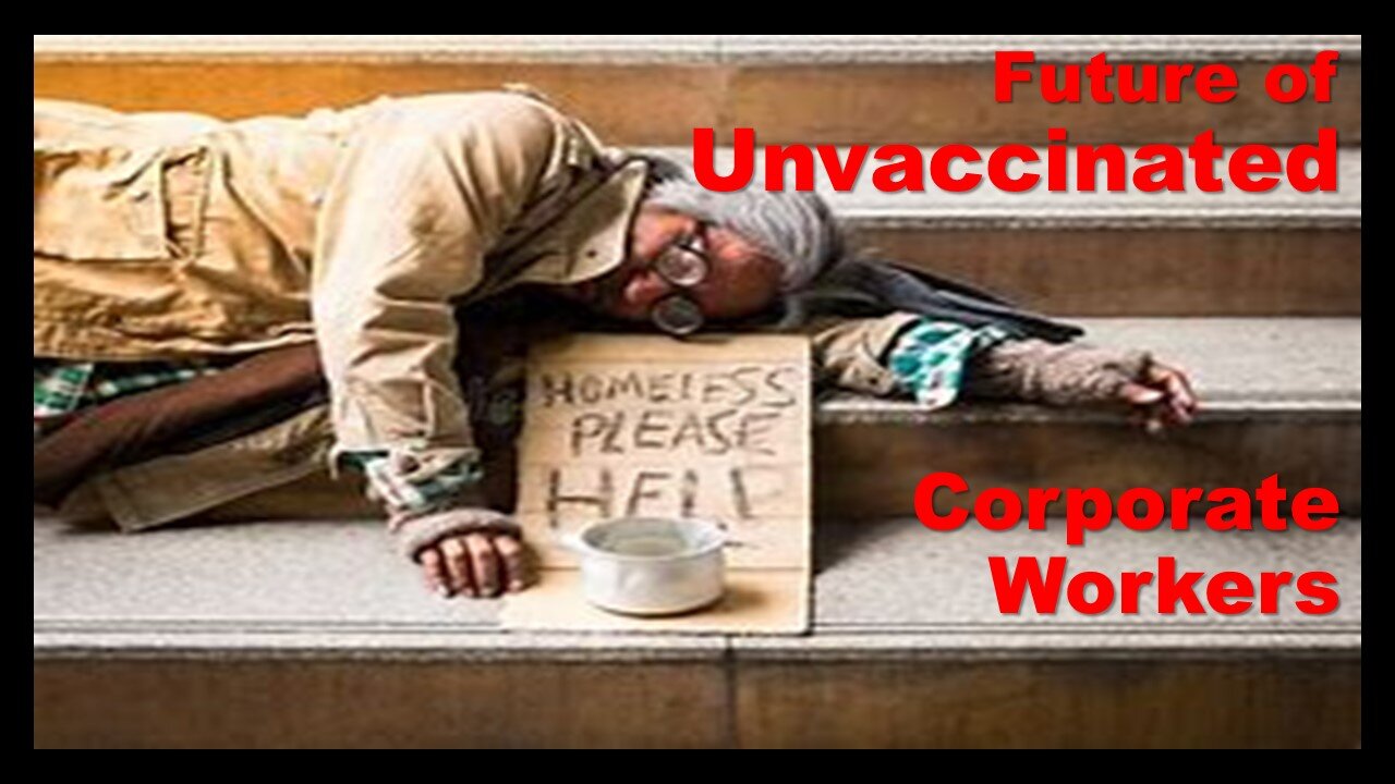 Real Talk: The Unvaccinated Corporate Workers will be Homeless in the Near Future