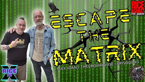 Escape The Matrix w Max Igan / The CrowHouse Ep 1 (Repost)