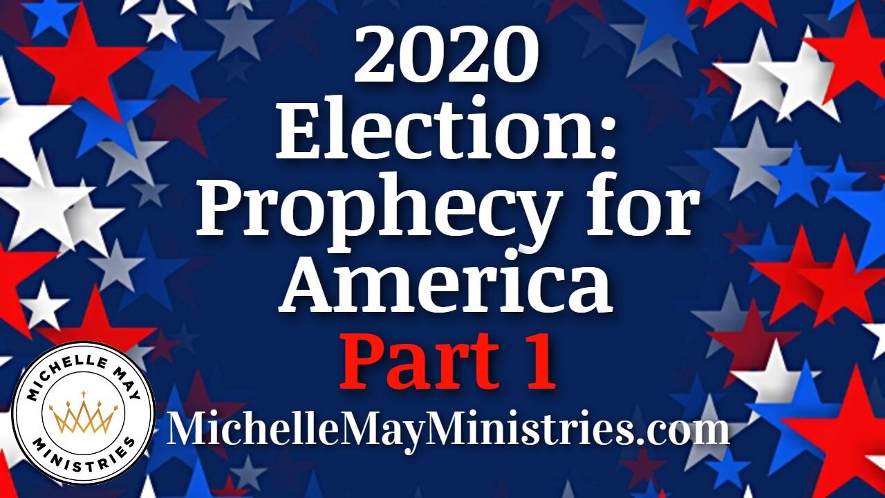 Election 2020: Prophecy for America, PART 1