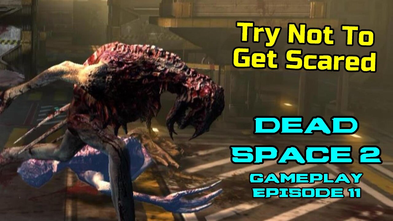 Try not to get scared Dead Space 2 Gameplay Episode 11