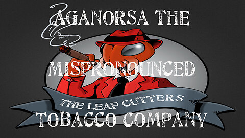 Aganorsa the Mispronounced Tobacco Company