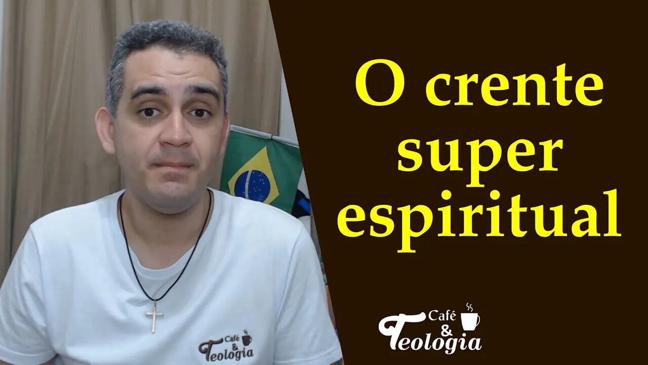 O crente super espiritual