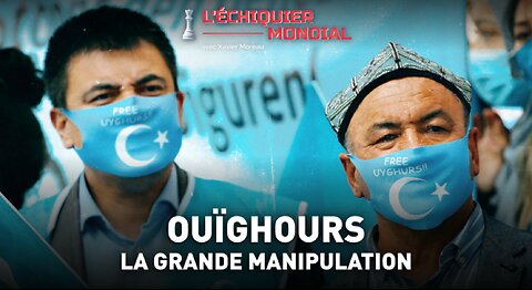 OUÏGHOURS : LA GRANDE MANIPULATION