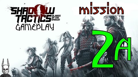 Shadow Tactics - Mission 2 A [gameplay] stealth tactical