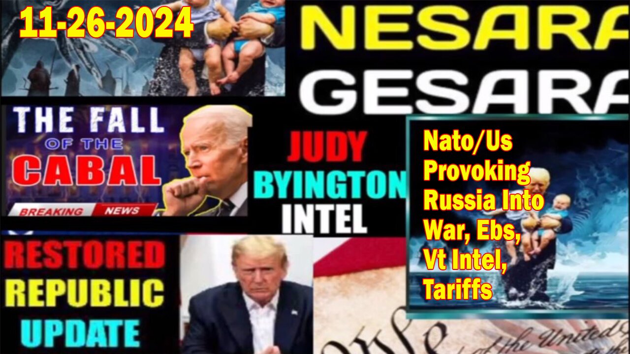 Judy Byington. Restored Republic via a GCR ~ Situation Update Nov 26 ~ NATO/US Provoking Russia Into War, Ebs, Vt Intel, Tariffs - Benjamin Fulford. Pascal Najadi