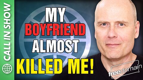 MY BOYFRIEND ALMOST KILLED ME! Freedomain Call In