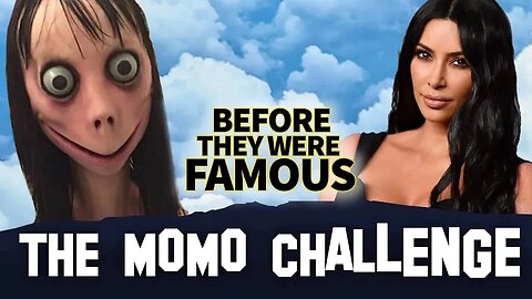 The Momo Challenge | Before They Were Famous