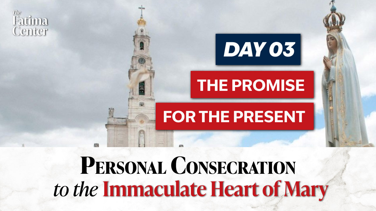 Personal Consecration Day 03: The Promise for the Present