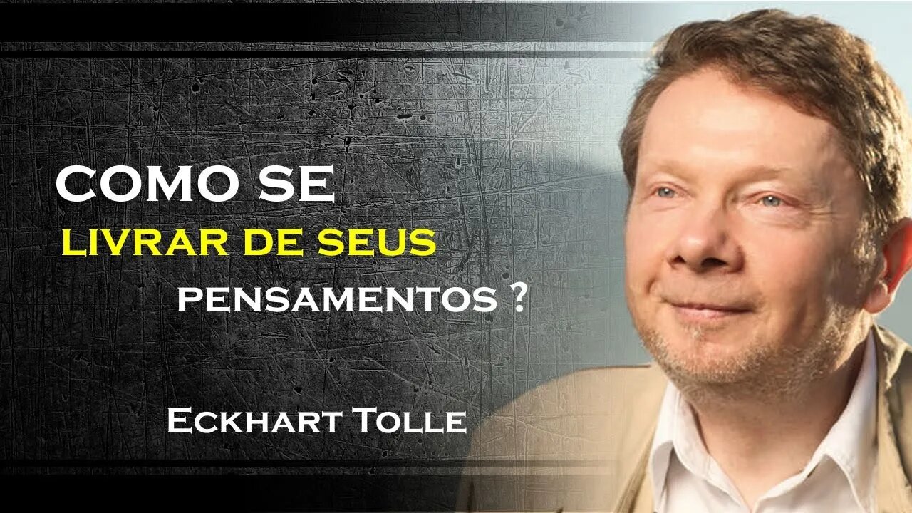 COMO VOCÊ SUPERAR O PENSAMENTO, ECKHART TOLLE DUBLADO 2023