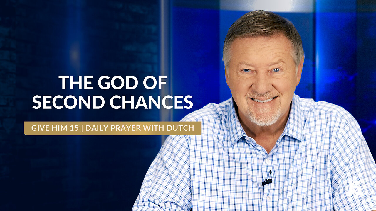 The God of Second Chances | Give Him 15: Daily Prayer with Dutch | October 29, 2024