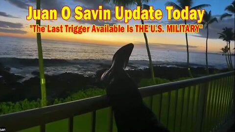 Juan O Savin Update Today Oct 16: "The Last Trigger Available Is THE U.S. MILITARY"