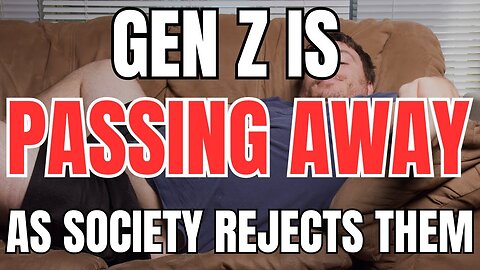 Gen Z is Passing Away as Society Rejects Them