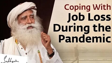 How to Cope with Job Loss during the Pandemic Sadhguru Answers | Soul Of Life - Made By God