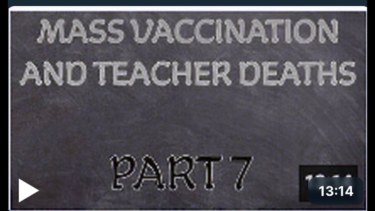 Mass Vaccination and TEACHER DEATHS - Part 7