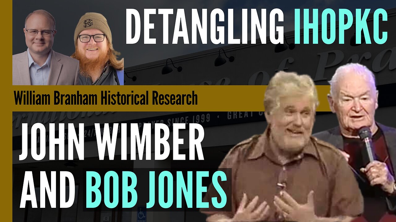 Detangling IHOPKC - Crossroads of John Wimber and Bob Jones - Episode 195 Branham Research Podcast