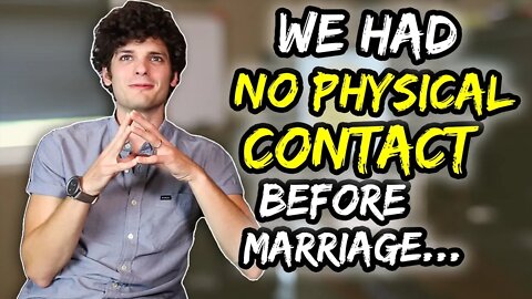 We had no physical contact before marriage…