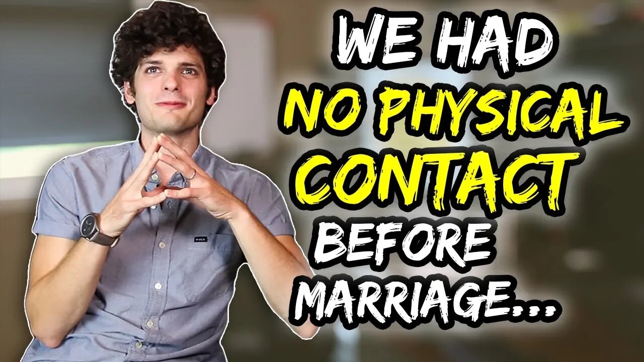 We had no physical contact before marriage…