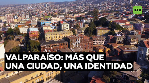 Valparaíso, Chile: una ciudad con identidad