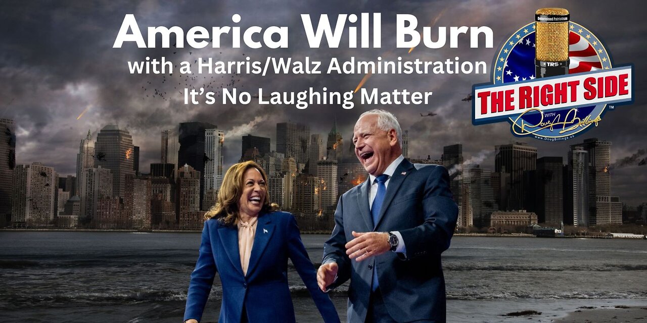 America Will Burn with a Harris/Walz Administration