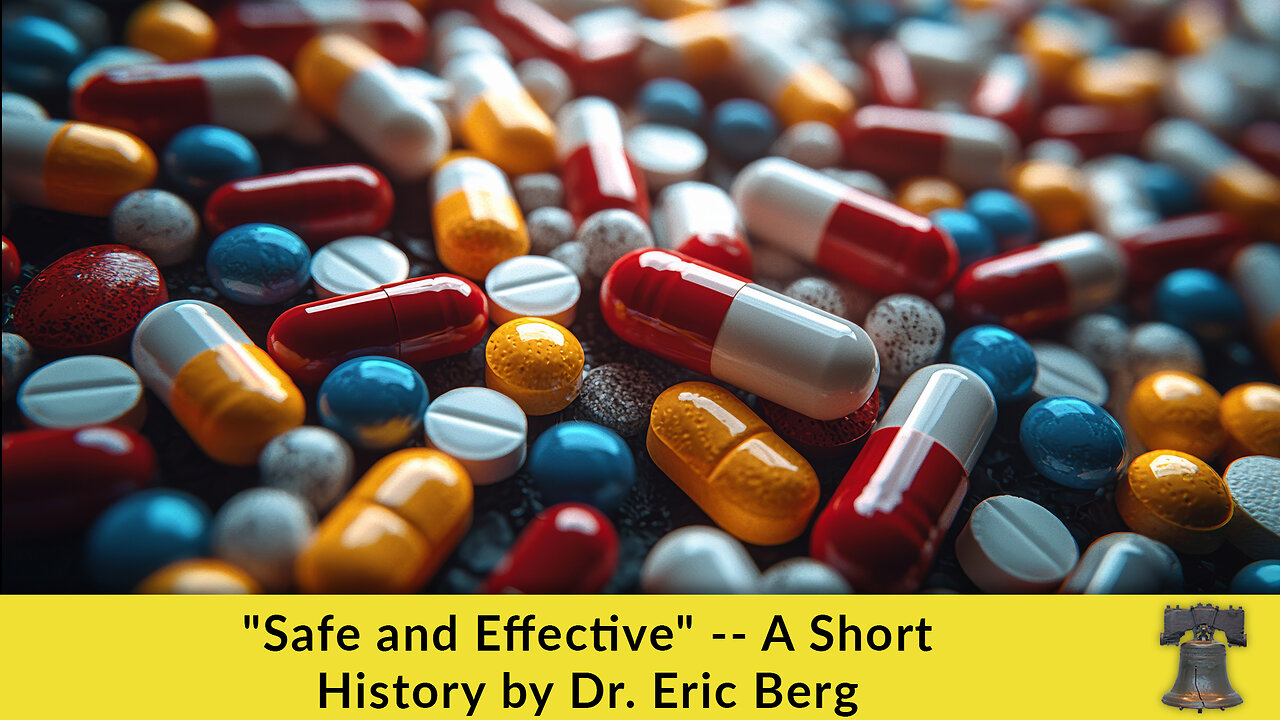 "Safe and Effective" -- A Short History by Dr. Eric Berg