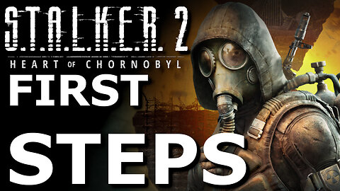 STALKER 2: Heart of Chornobyl First Steps