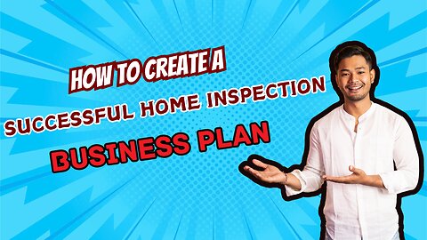 How to Create a Successful Home Inspection Business Plan