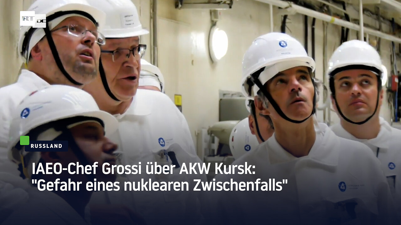 IAEO-Chef Grossi über AKW Kursk: "Gefahr eines nuklearen Zwischenfalls"