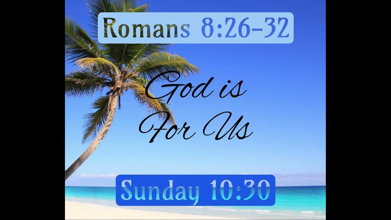 Romans 8:26-32 God is for Us