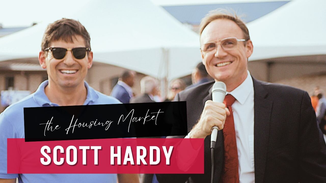 Navigating the Housing Market with Scott Hardy