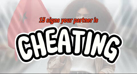 15 Signs Your Partner is Cheating on You