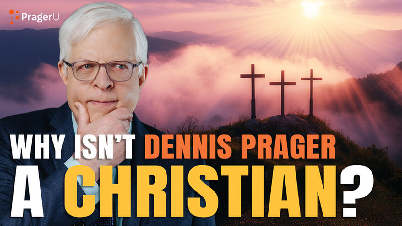 Why Isn't Dennis Prager a Christian?