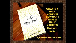 WHAT IS A HOLY MOMENT?