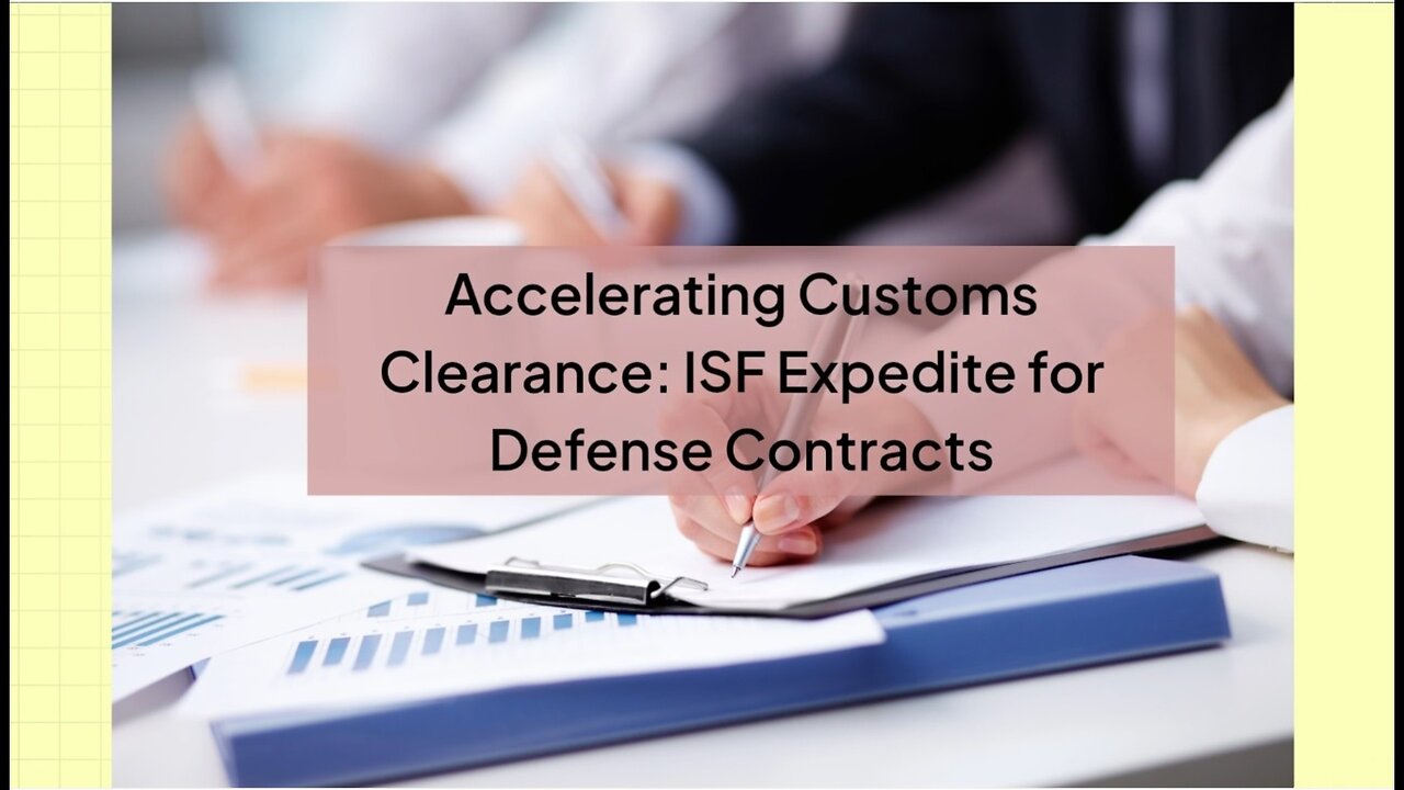 Streamlining Defense Imports: ISF Expedite Program Explained