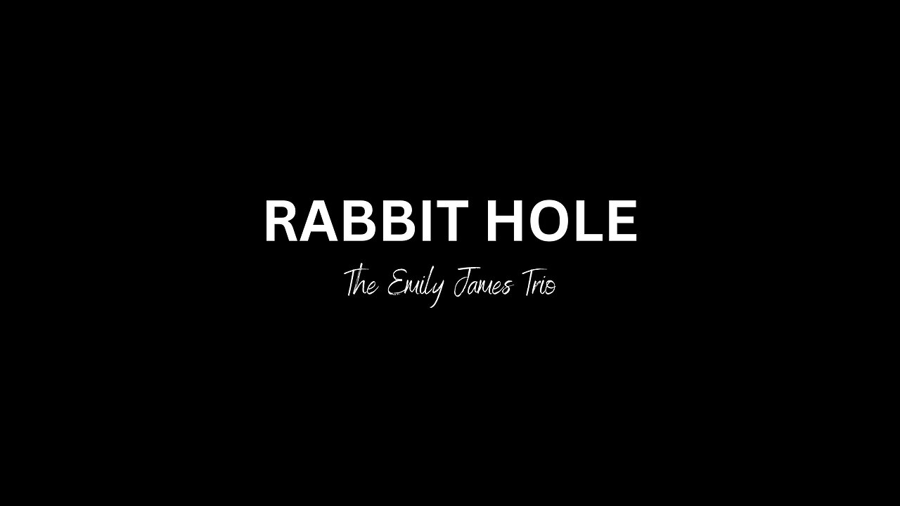 Rabbit Hole By The Emily James Trio. Official Lyric Video.