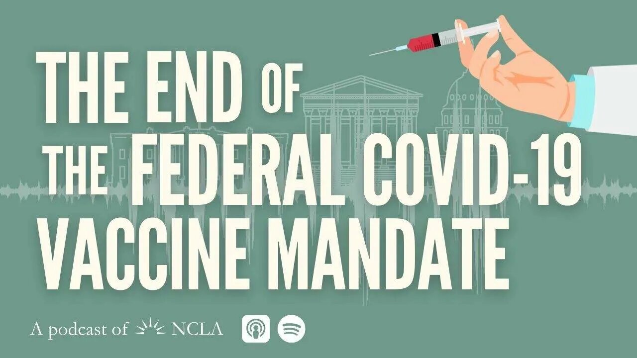 The End of Biden’s Federal Covid-19 Vaccine Mandate