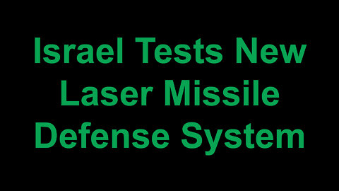 Israel Tests New Laser Missile Defense System