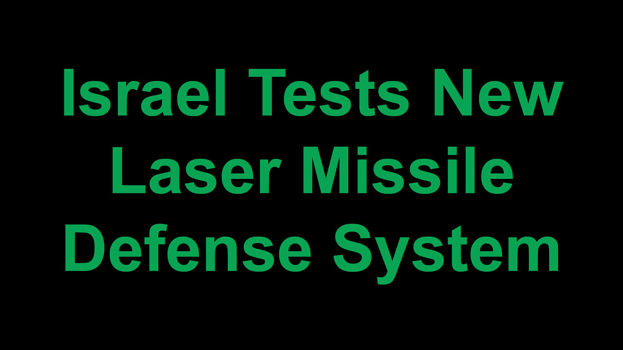 Israel Tests New Laser Missile Defense System