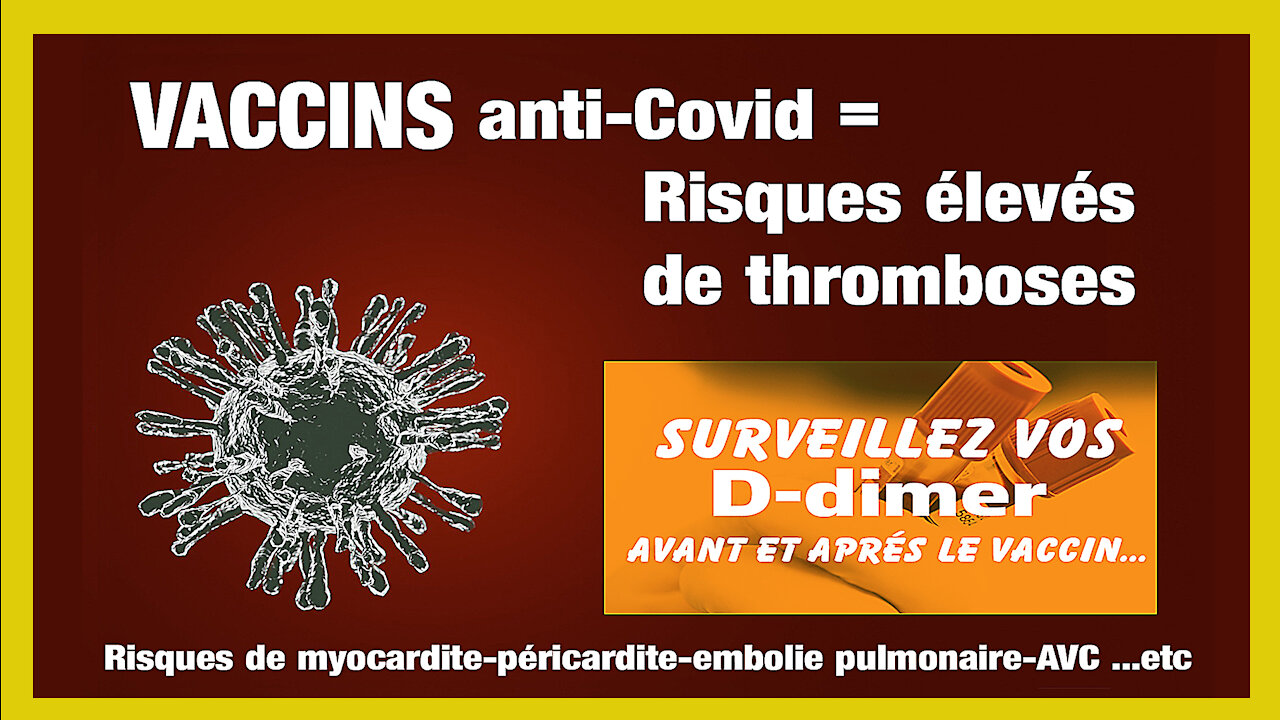 THROMBOSE/ Si vous êtes vaccinés surtout surveillez vos "D-dimères" (Hd 720) Lire descriptif