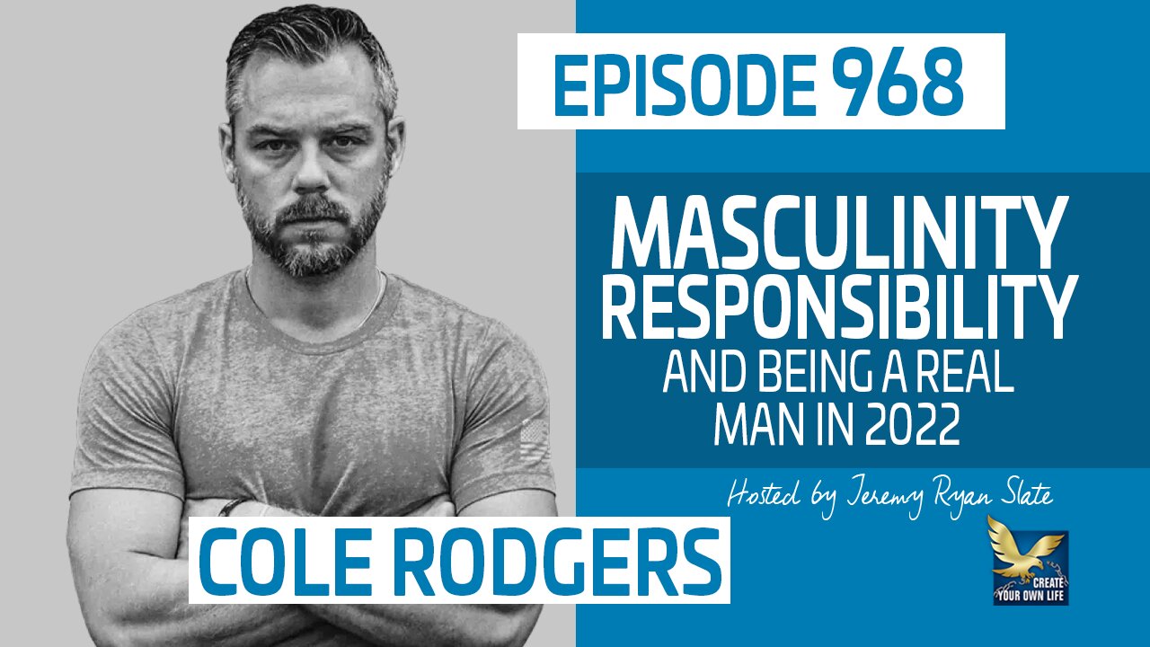 Cole Rodgers | Masculinity, Responsibility and Being A Real Man in 2022