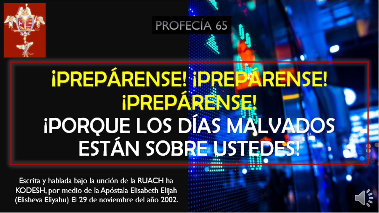 PROFECÍA 65 - ¡PREPÁRENSE!¡PORQUE LOS DÍAS MALVADOS ESTÁN SOBRE USTEDES!