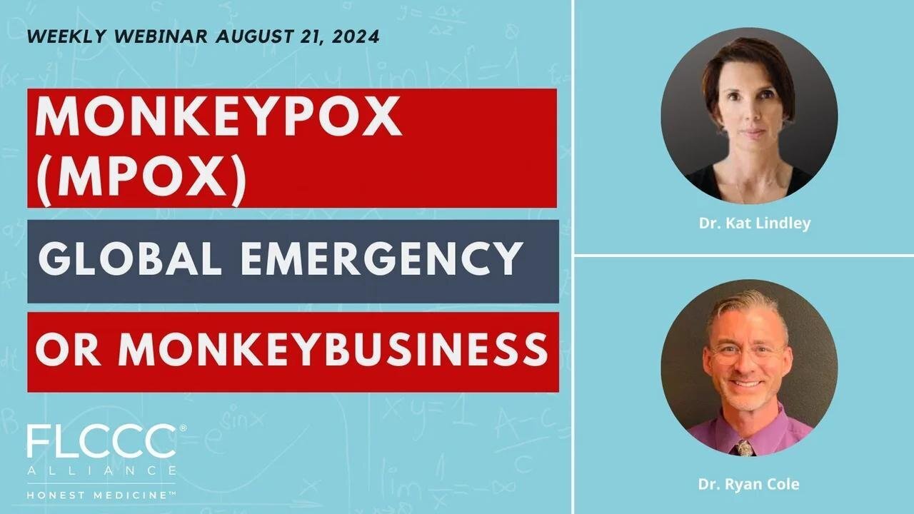 Monkeypox (Mpox): Global Emergency or Just Monkey Business? FLCCC Weekly Update (August 21st, 2024)