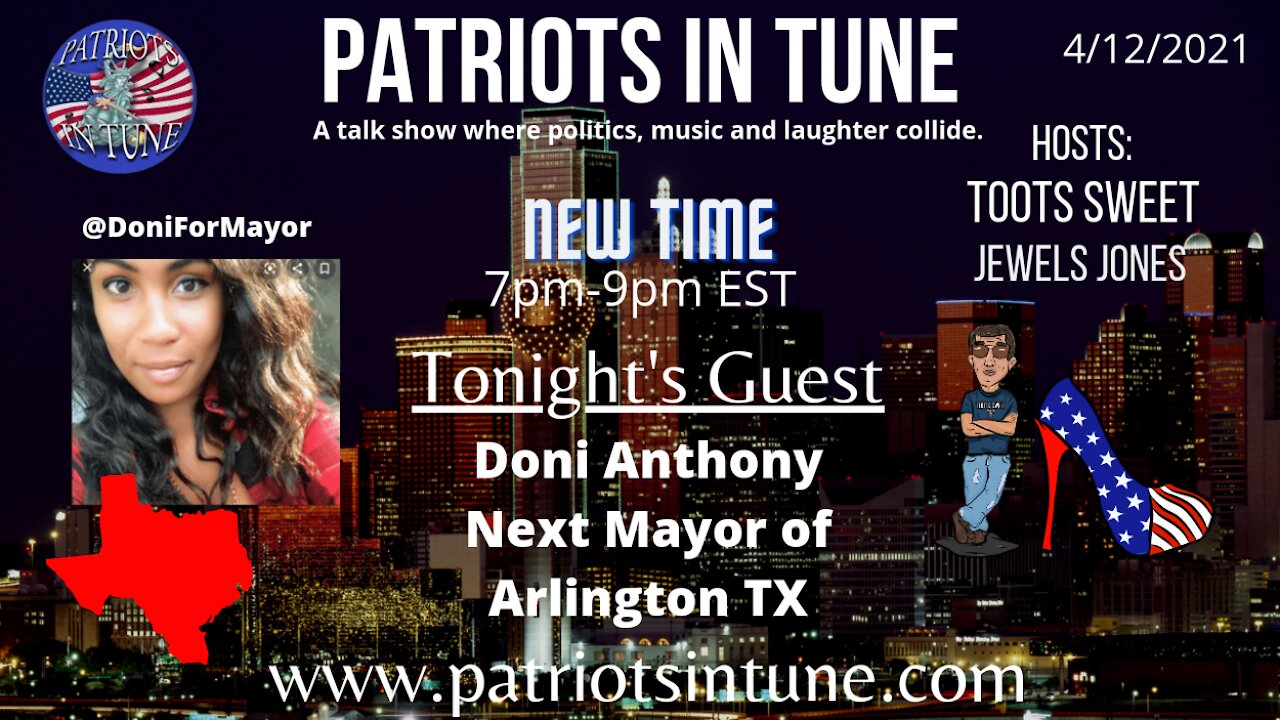 PATRIOTS IN TUNE show #343: DONI ANTHONY - The Next Mayor Of Arlington, #TX 4-12-2021