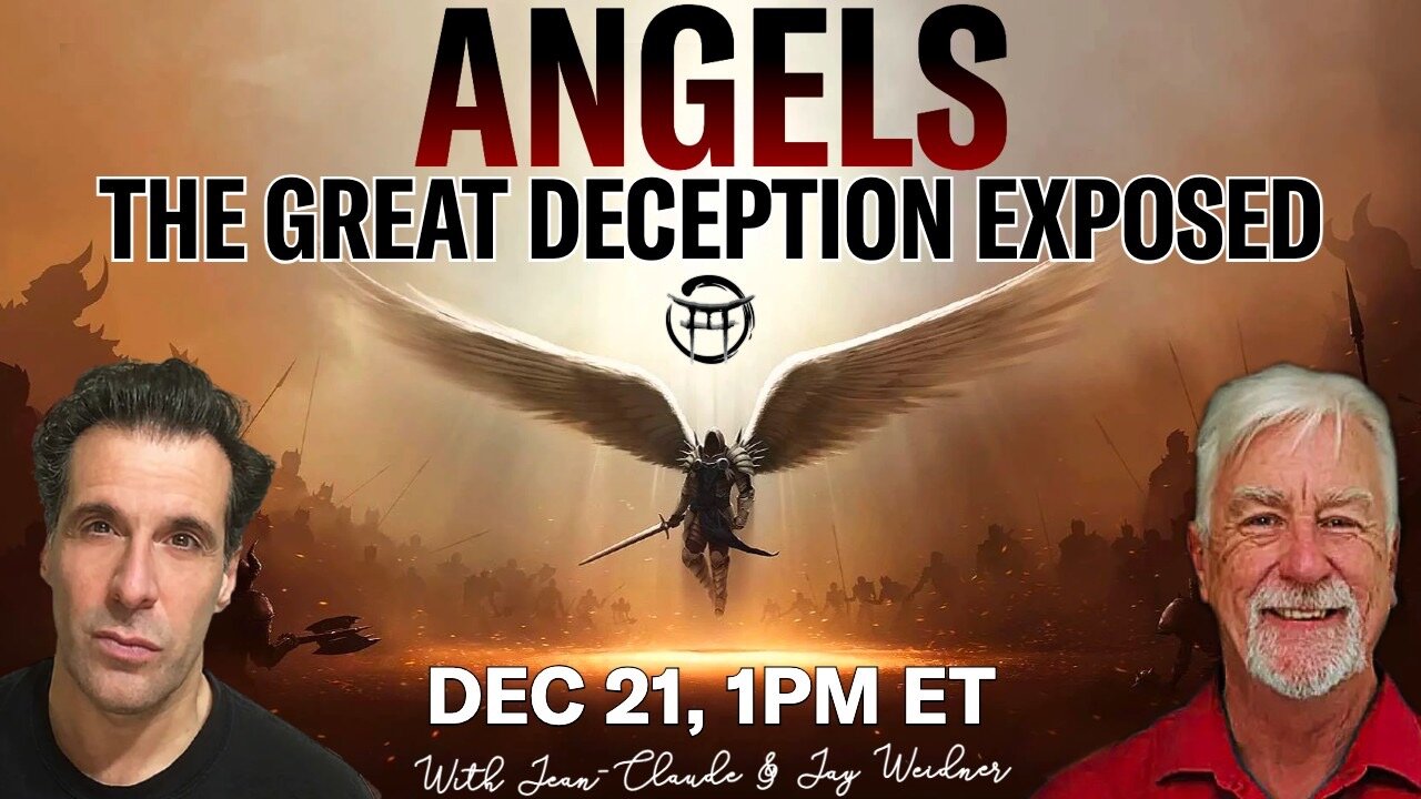 ANGELS THE GREAT DECEPTION EXPOSED with JAY WEIDNER & JEAN-CLAUDE - DEC 21