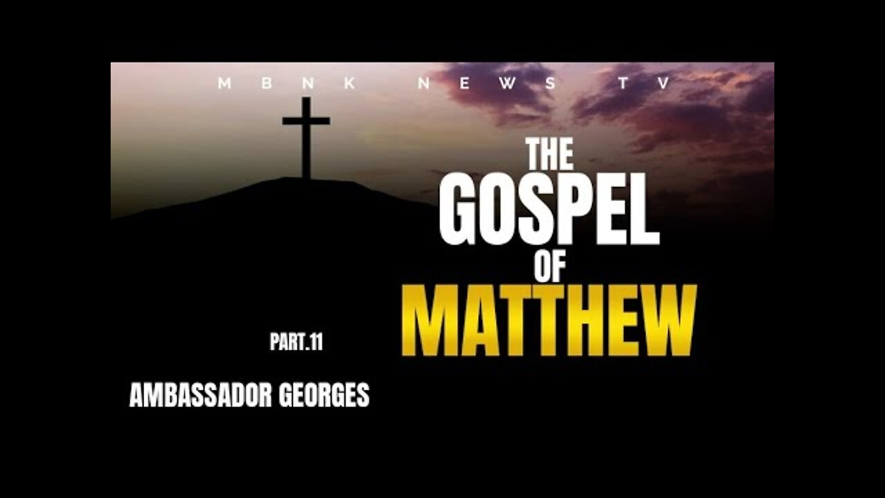 The Gospel of Matthew - Part 11