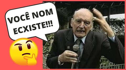 E SE VOCÊ DESCOBRIR QUE NÃO EXISTE?